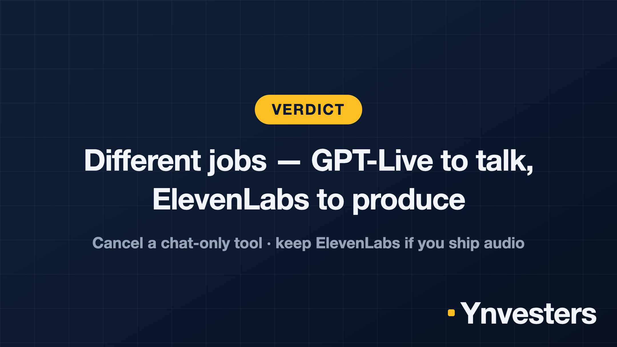 Verdict: Different jobs — GPT-Live to talk, ElevenLabs to produce