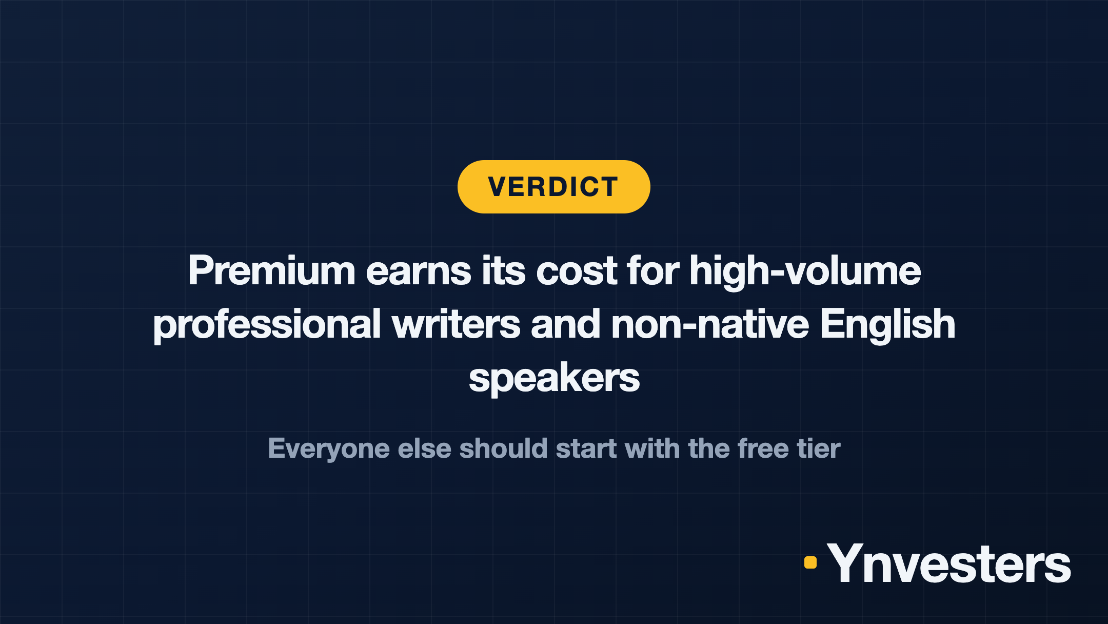 Verdict: Premium earns its cost for high-volume professional writers and non-native English speakers