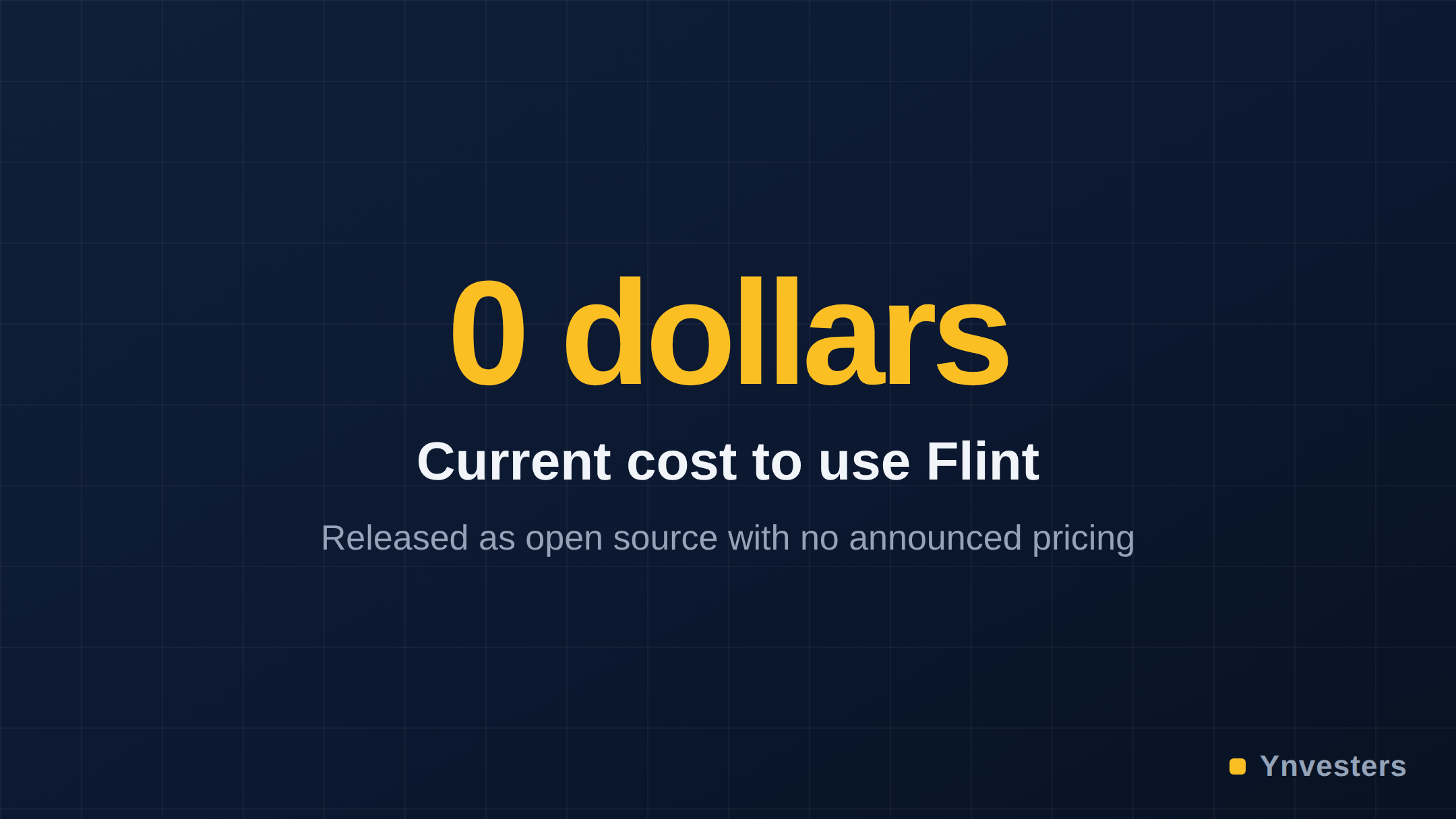 0 dollars — Current cost to use Flint