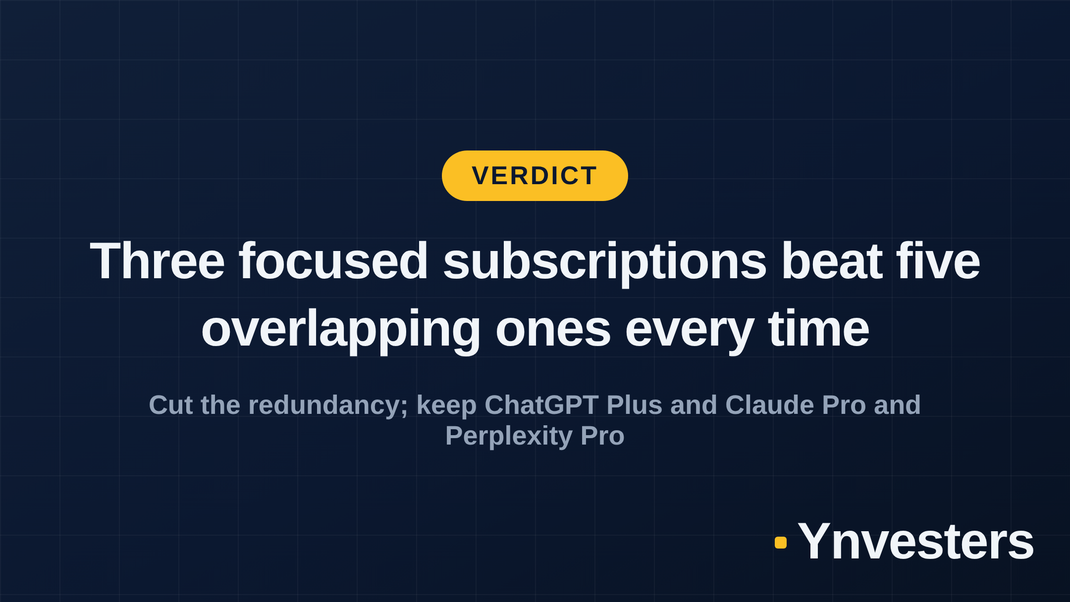 Verdict: Three focused subscriptions beat five overlapping ones every time