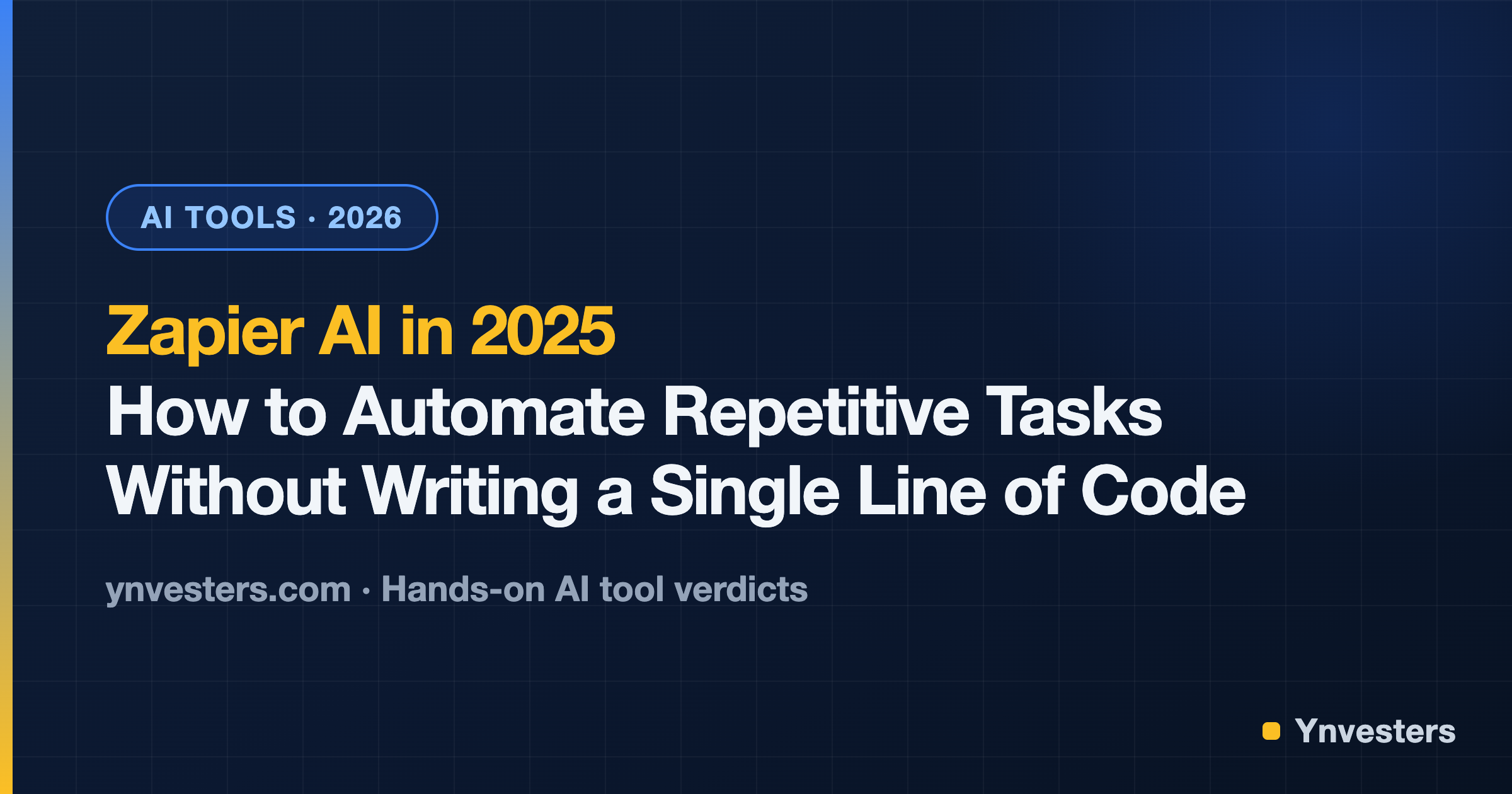 Zapier AI in 2025: How to Automate Repetitive Tasks Without Writing a Single Line of Code